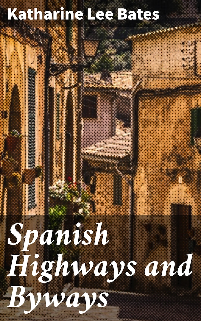 Spanish Highways and Byways Book cover for Spanish Highways and Byways