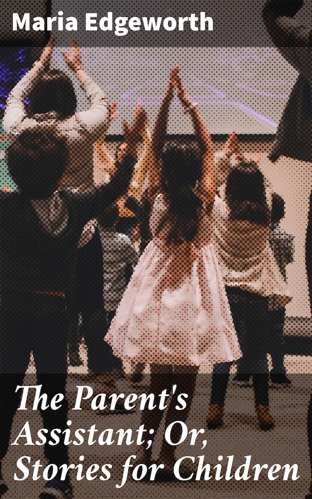 Bogomslag for The Parent's Assistant; Or, Stories for Children