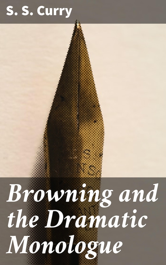 Book cover for Browning and the Dramatic Monologue