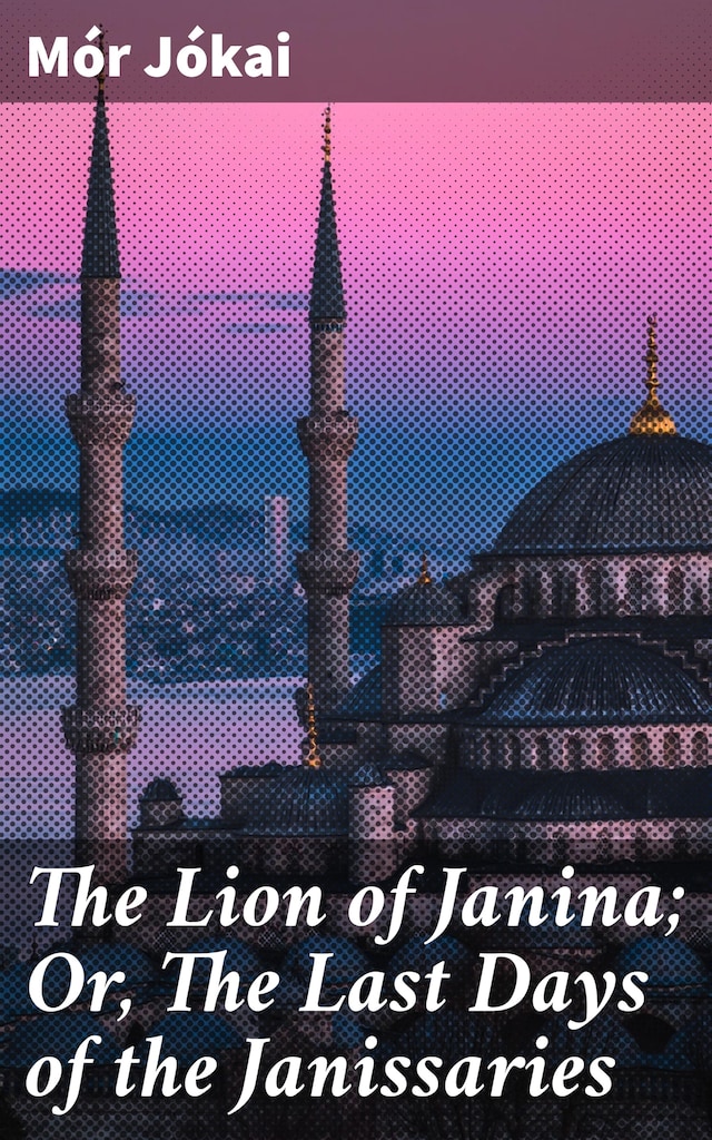 Kirjankansi teokselle The Lion of Janina; Or, The Last Days of the Janissaries