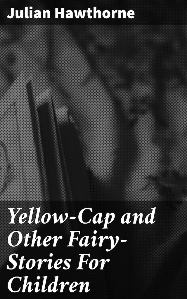 Book cover for Yellow-Cap and Other Fairy-Stories For Children