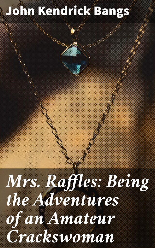 Book cover for Mrs. Raffles: Being the Adventures of an Amateur Crackswoman