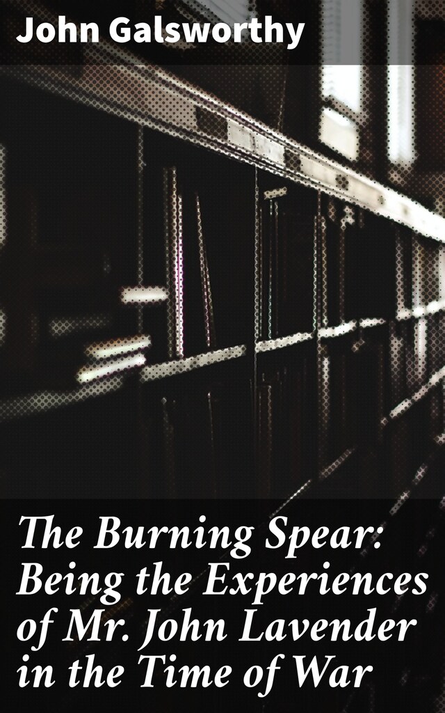 Kirjankansi teokselle The Burning Spear: Being the Experiences of Mr. John Lavender in the Time of War