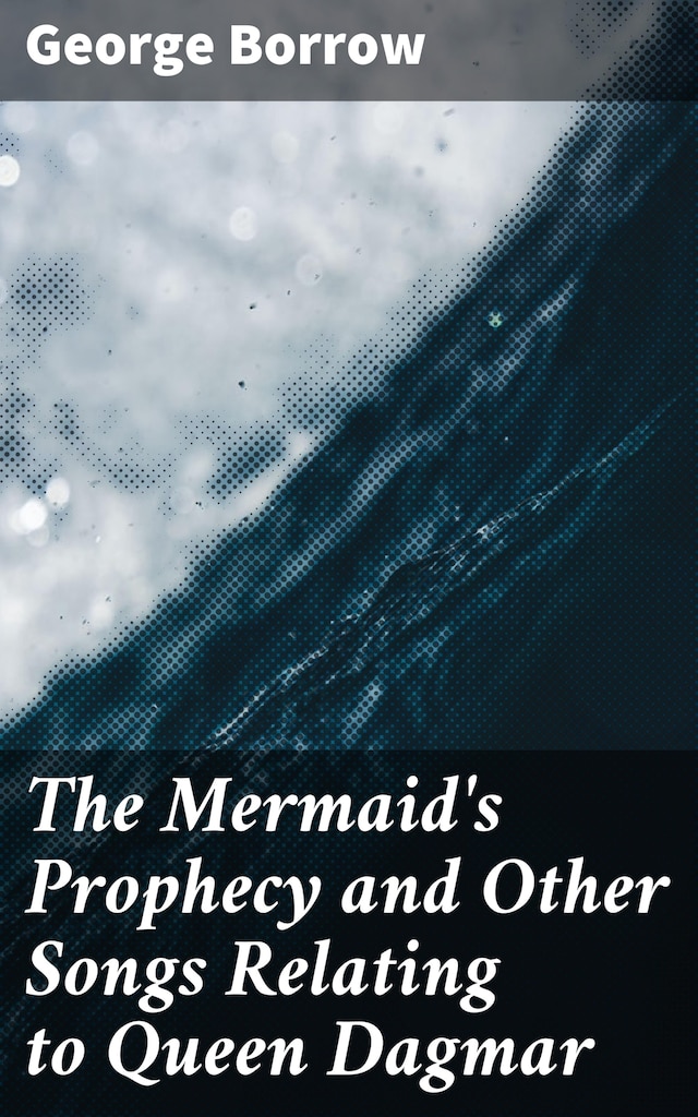 Book cover for The Mermaid's Prophecy and Other Songs Relating to Queen Dagmar