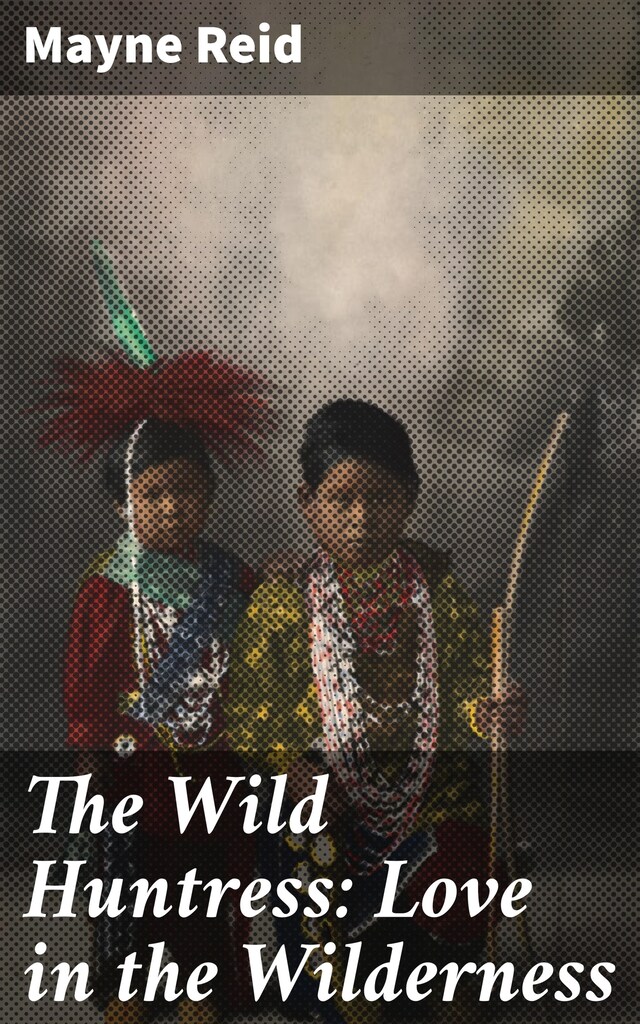 Bokomslag for The Wild Huntress: Love in the Wilderness