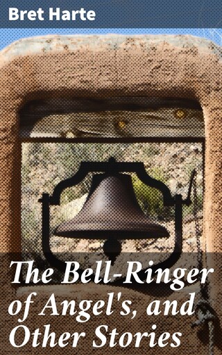 The Bell-Ringer of Angel's, and Other Stories bookCoverFor