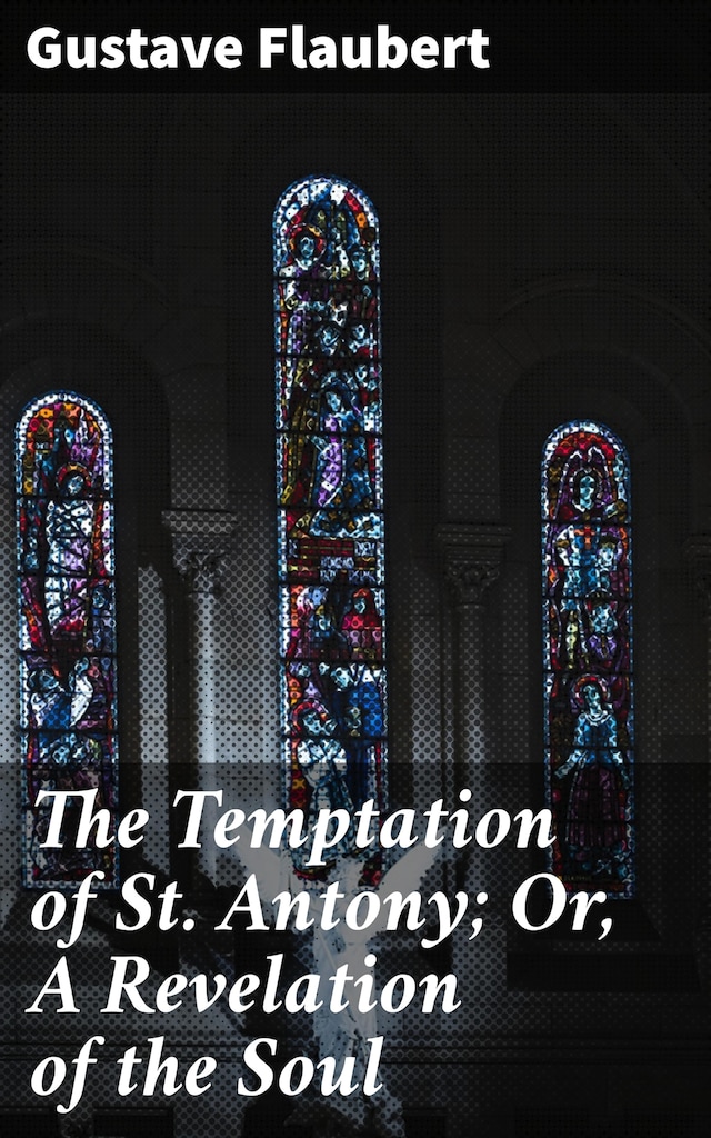 Book cover for The Temptation of St. Antony; Or, A Revelation of the Soul