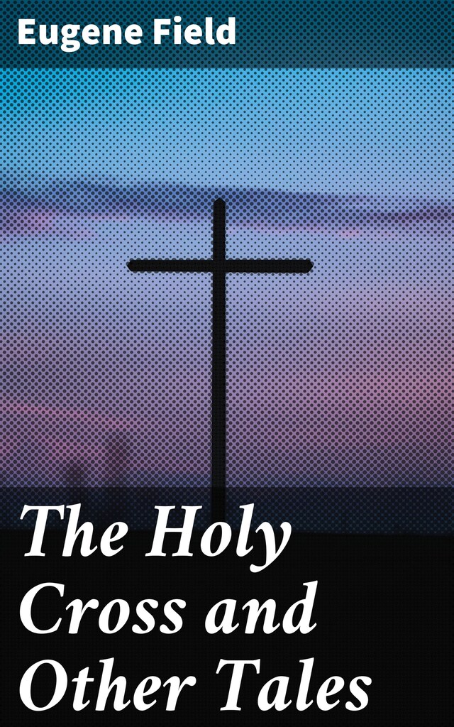 Portada de libro para The Holy Cross and Other Tales