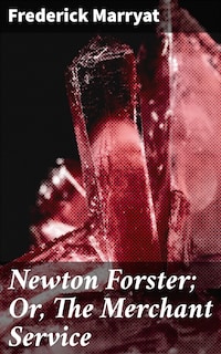 Newton Forster; Or, The Merchant Service