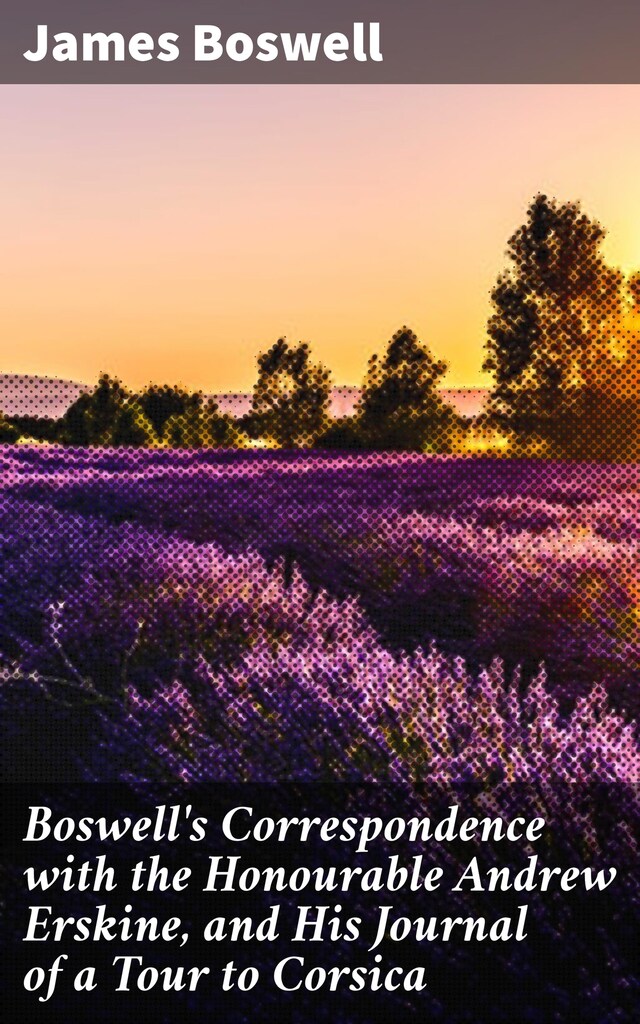 Book cover for Boswell's Correspondence with the Honourable Andrew Erskine, and His Journal of a Tour to Corsica