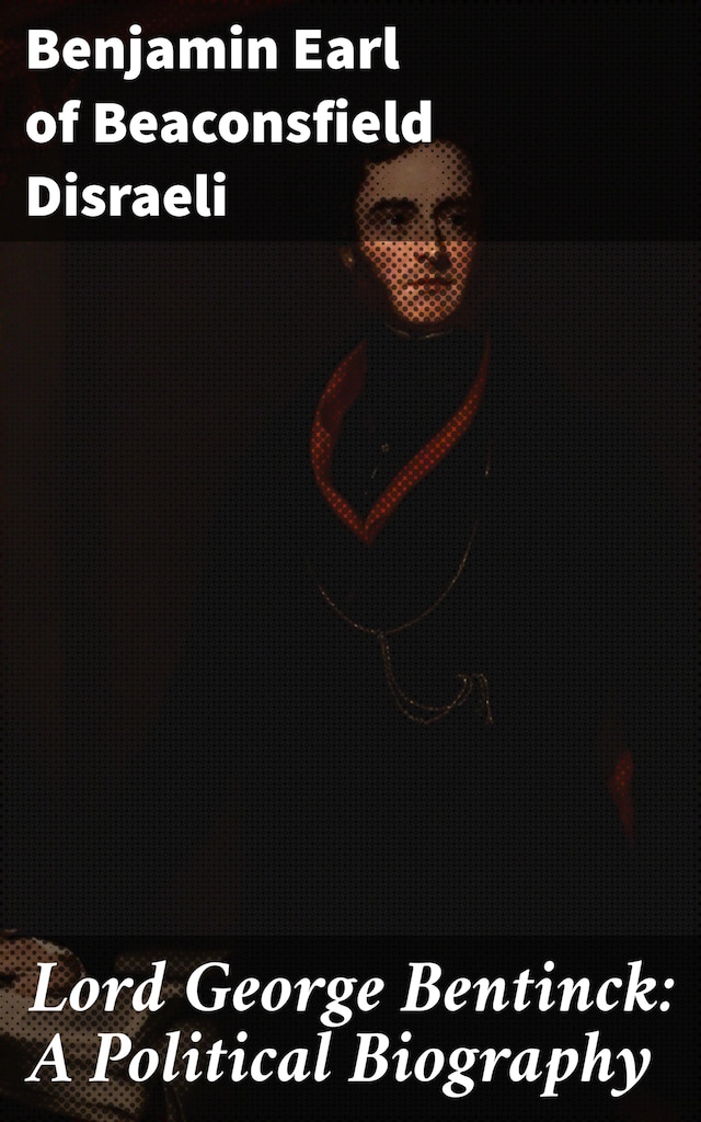 Book cover for Lord George Bentinck: A Political Biography