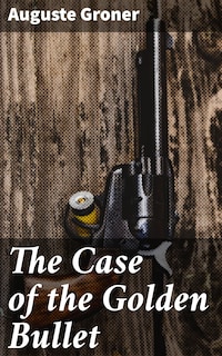 The Case of the Golden Bullet