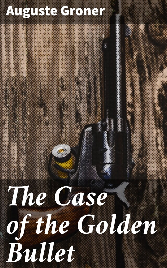 Book cover for The Case of the Golden Bullet