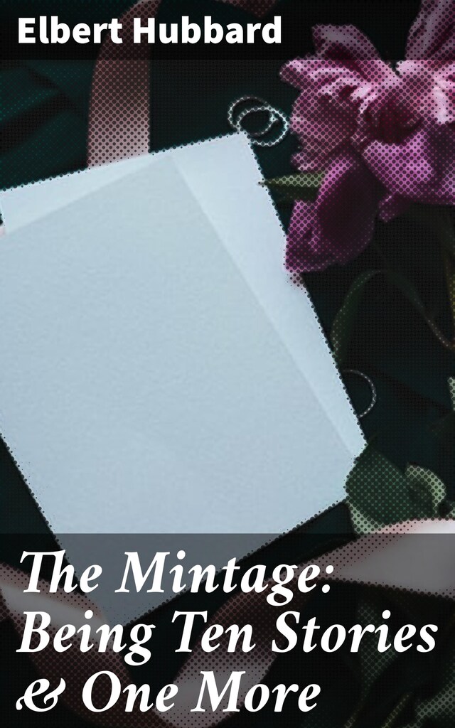 Book cover for The Mintage: Being Ten Stories & One More