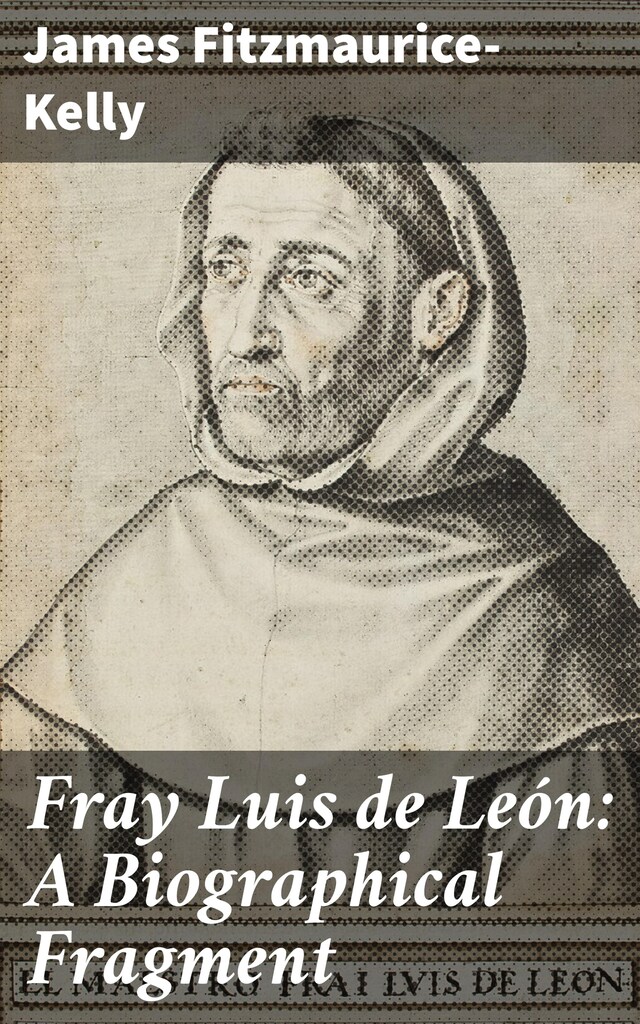 Book cover for Fray Luis de León: A Biographical Fragment