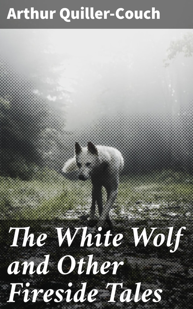 Book cover for The White Wolf and Other Fireside Tales