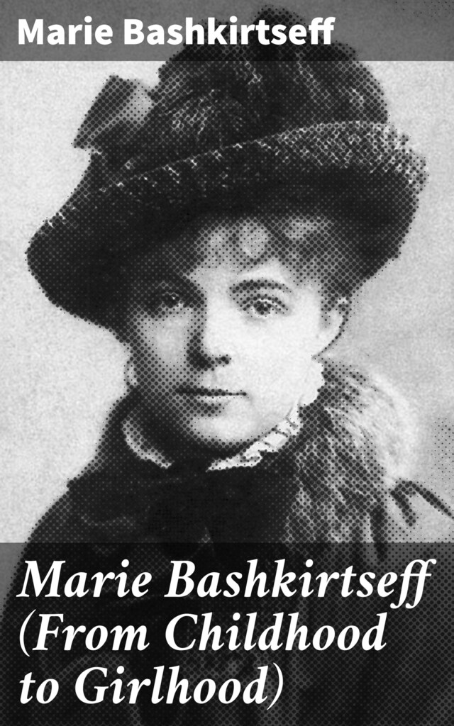 Book cover for Marie Bashkirtseff (From Childhood to Girlhood)