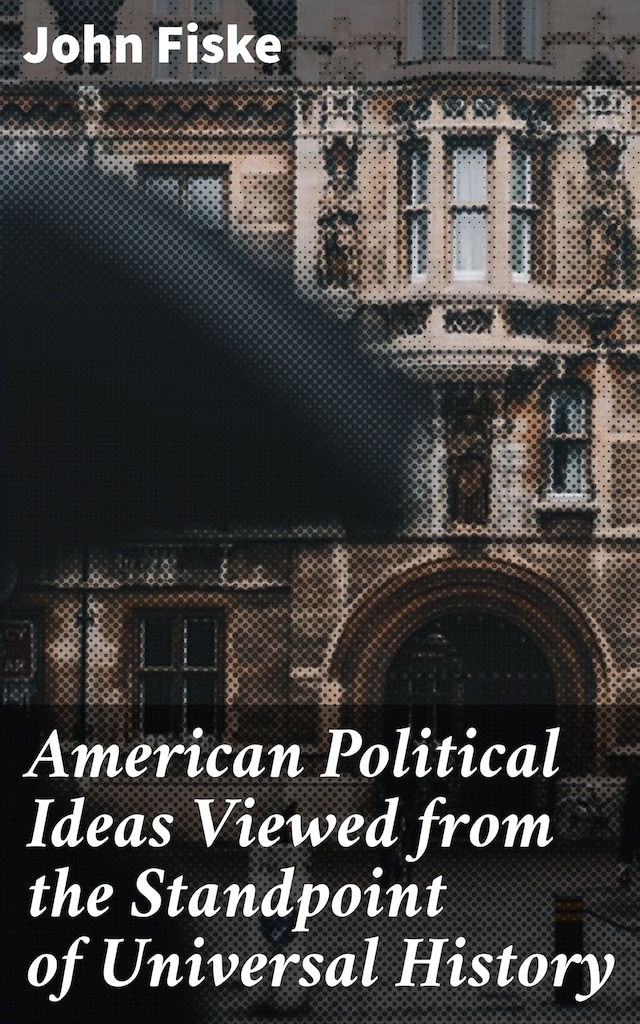 Book cover for American Political Ideas Viewed from the Standpoint of Universal History