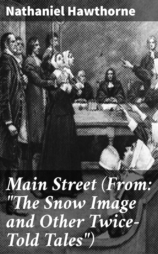 Main Street (From: "The Snow Image and Other Twice-Told Tales")