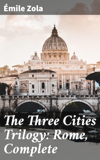 The Three Cities Trilogy: Rome, Complete