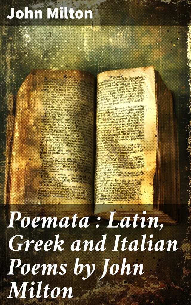 Kirjankansi teokselle Poemata : Latin, Greek and Italian Poems by John Milton