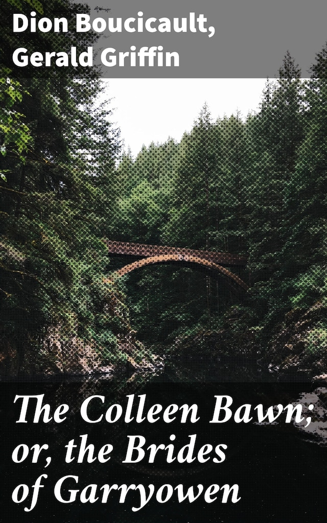 Book cover for The Colleen Bawn; or, the Brides of Garryowen