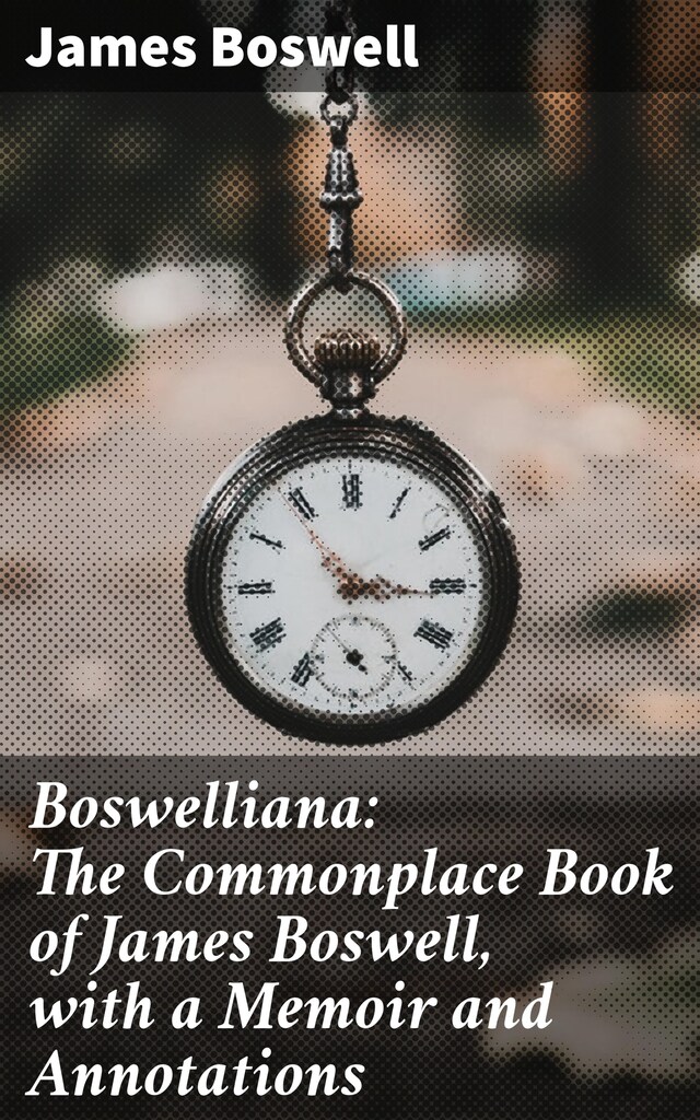 Book cover for Boswelliana: The Commonplace Book of James Boswell, with a Memoir and Annotations