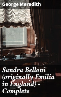 Sandra Belloni (originally Emilia in England) — Complete