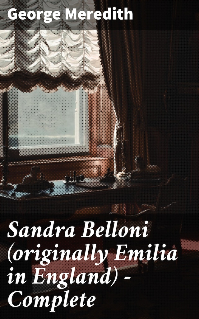 Kirjankansi teokselle Sandra Belloni (originally Emilia in England) — Complete