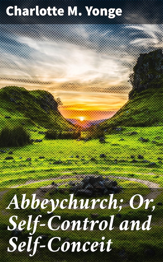 Book cover for Abbeychurch; Or, Self-Control and Self-Conceit