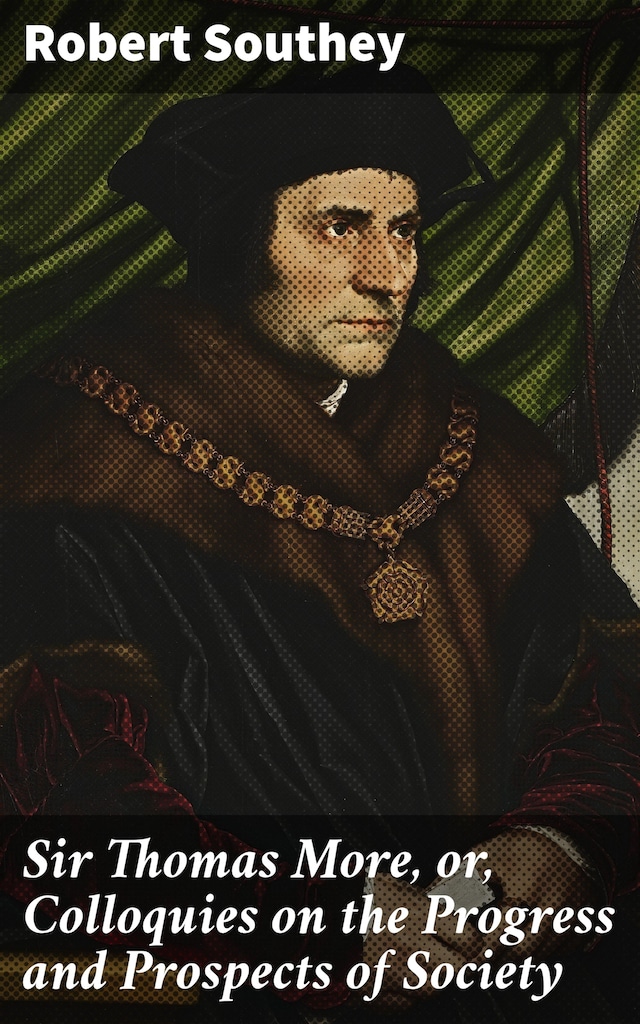 Okładka książki dla Sir Thomas More, or, Colloquies on the Progress and Prospects of Society
