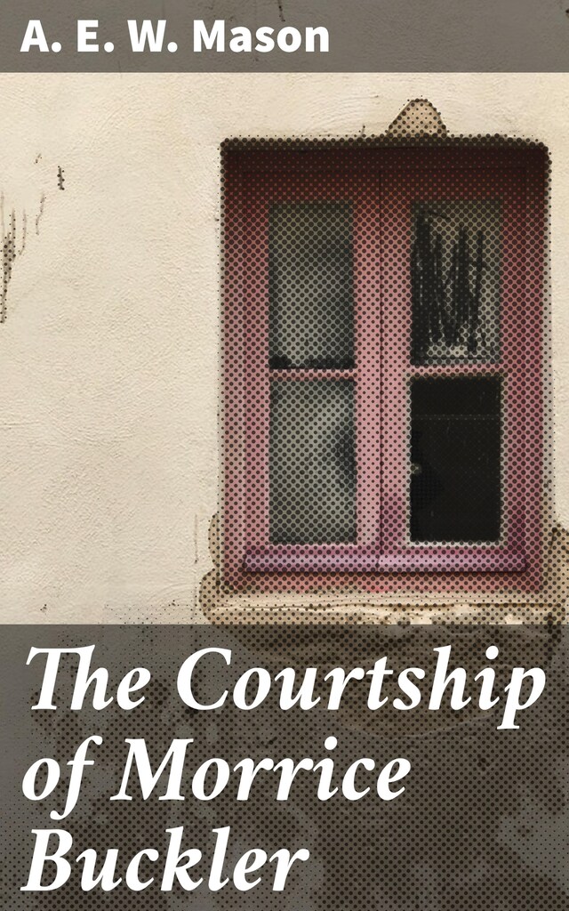 Book cover for The Courtship of Morrice Buckler