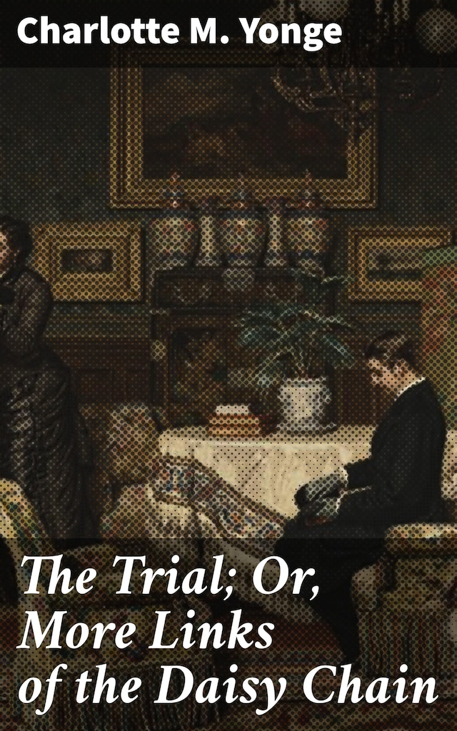 Book cover for The Trial; Or, More Links of the Daisy Chain