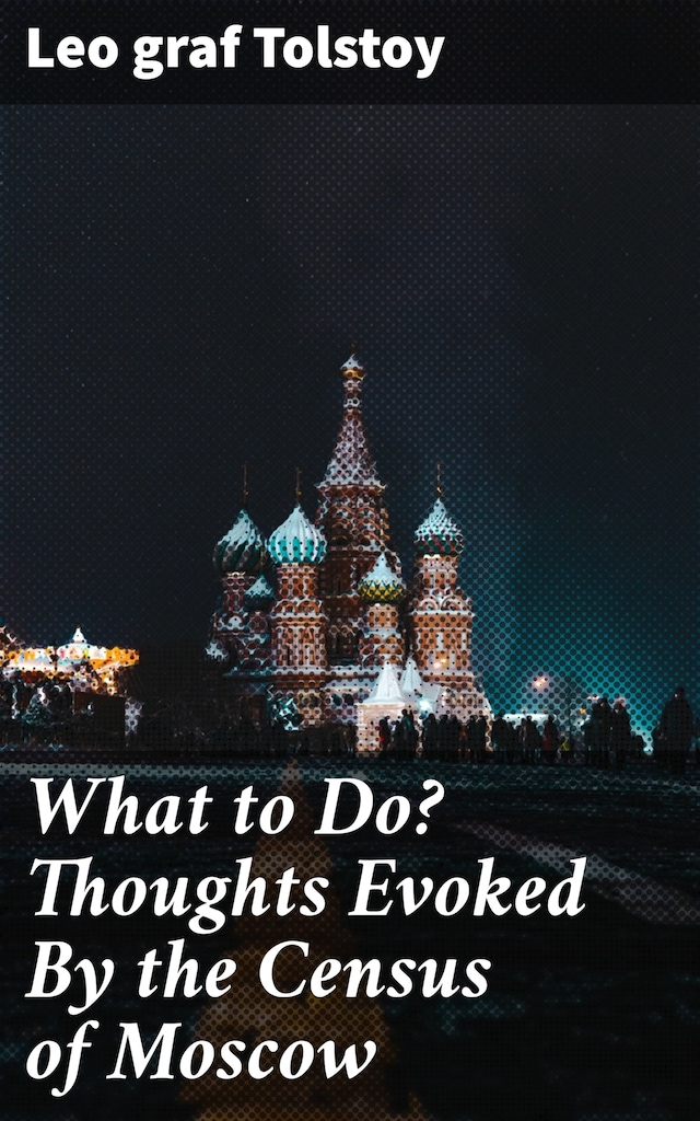 Book cover for What to Do? Thoughts Evoked By the Census of Moscow