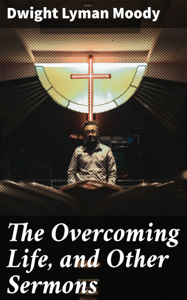 Kirjankansi teokselle The Overcoming Life, and Other Sermons