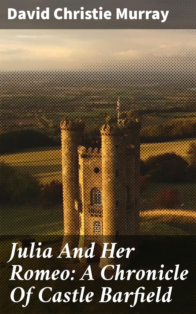 Book cover for Julia And Her Romeo: A Chronicle Of Castle Barfield