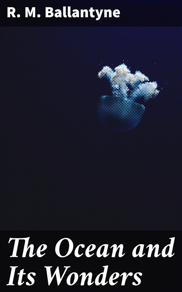 Book cover for The Ocean and Its Wonders