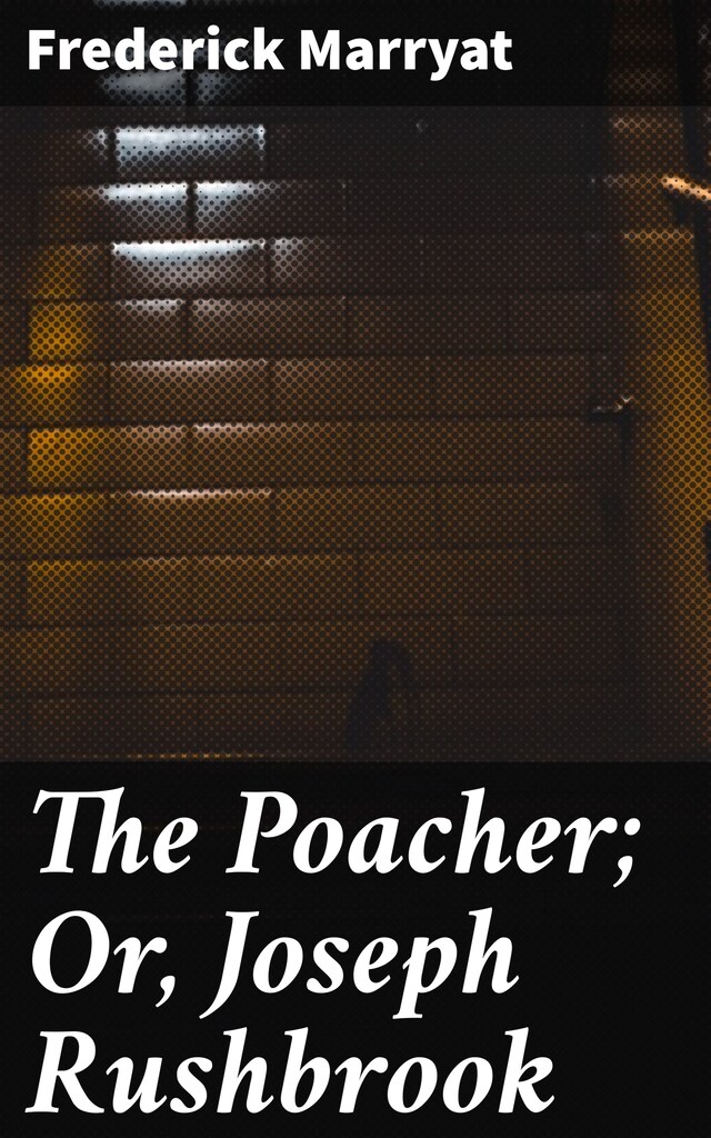 The Poacher; Or, Joseph Rushbrook