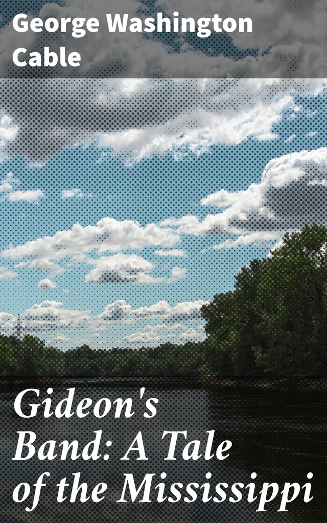 Kirjankansi teokselle Gideon's Band: A Tale of the Mississippi