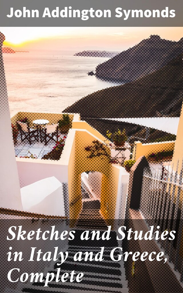 Book cover for Sketches and Studies in Italy and Greece, Complete