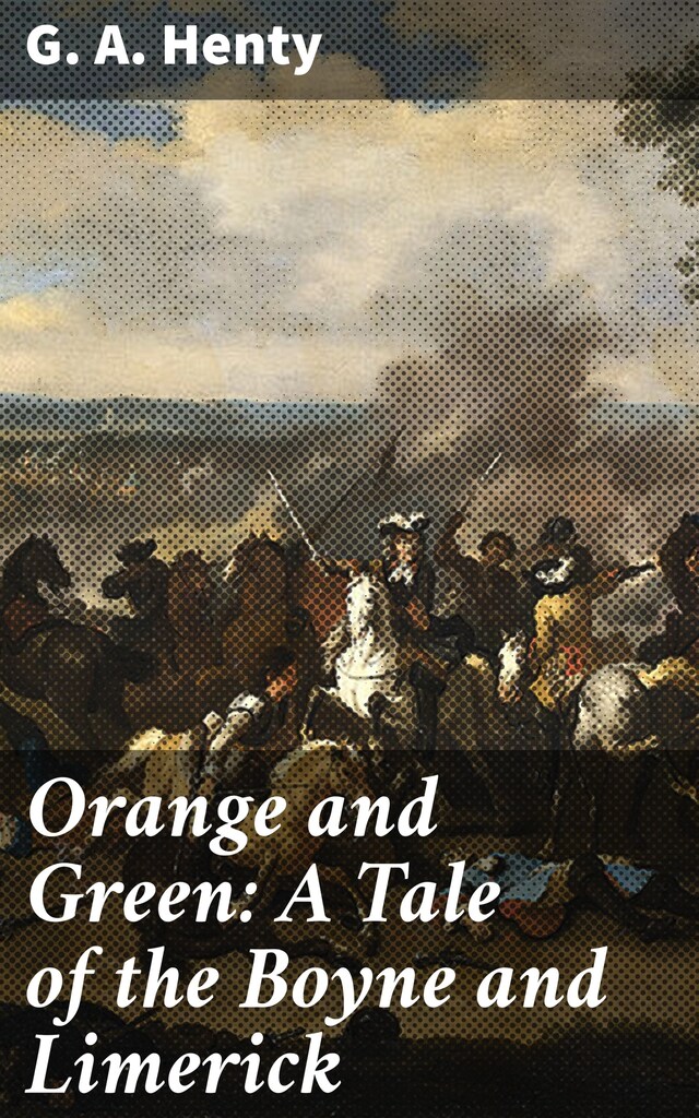 Book cover for Orange and Green: A Tale of the Boyne and Limerick