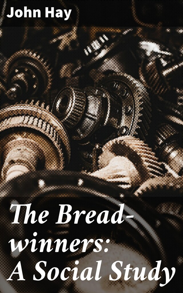 Couverture de livre pour The Bread-winners: A Social Study