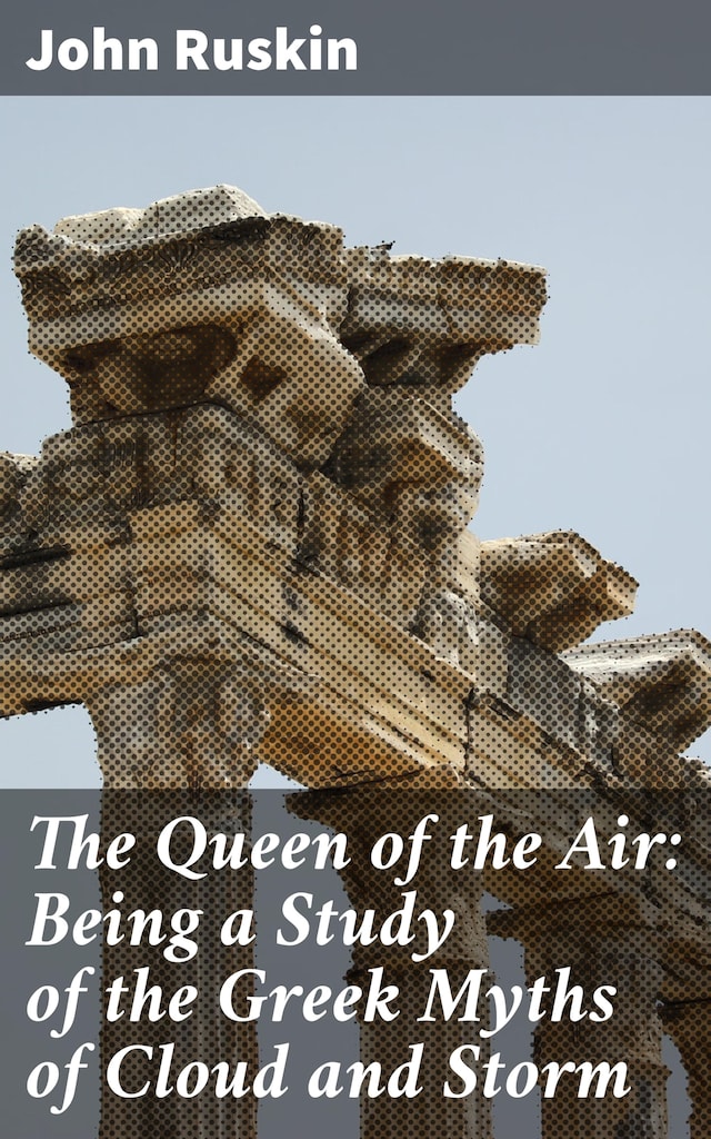 Book cover for The Queen of the Air: Being a Study of the Greek Myths of Cloud and Storm