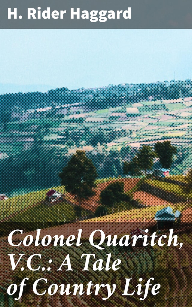 Book cover for Colonel Quaritch, V.C.: A Tale of Country Life