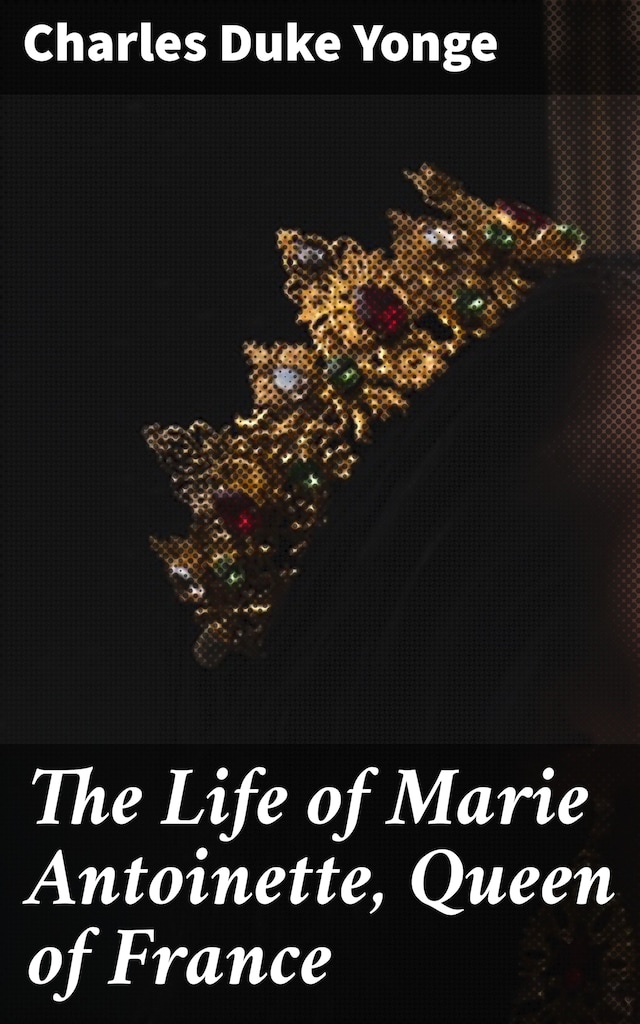 Boekomslag van The Life of Marie Antoinette, Queen of France