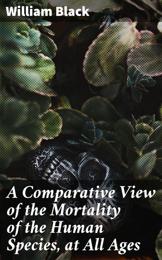 Kirjankansi teokselle A Comparative View of the Mortality of the Human Species, at All Ages