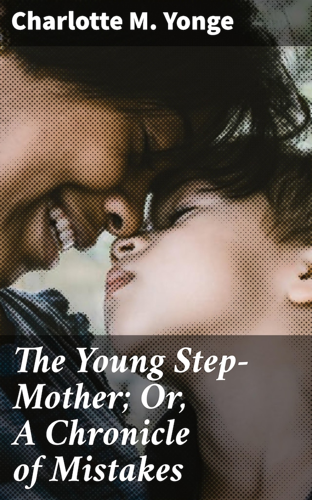 Book cover for The Young Step-Mother; Or, A Chronicle of Mistakes