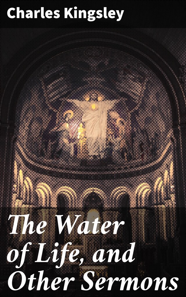 Couverture de livre pour The Water of Life, and Other Sermons