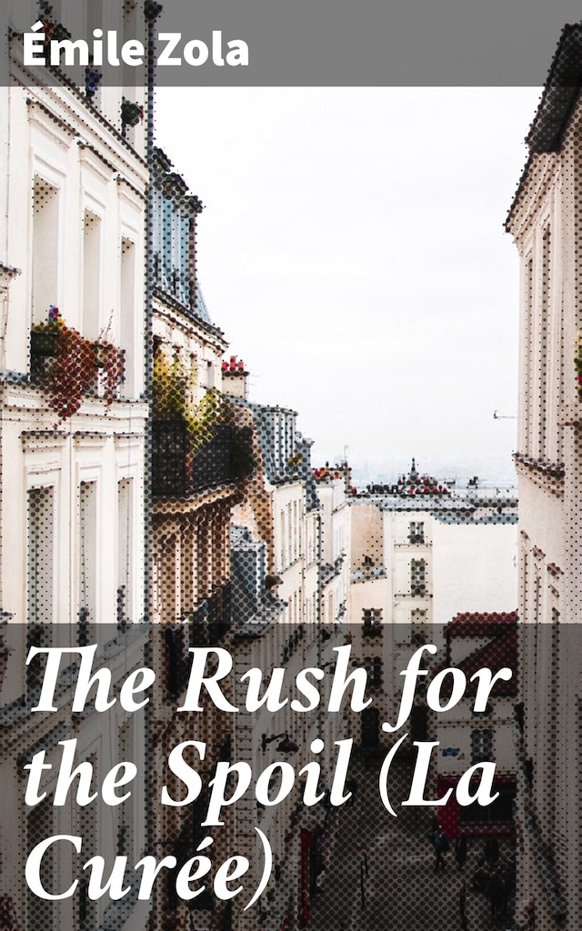 Book cover for The Rush for the Spoil (La Curée)