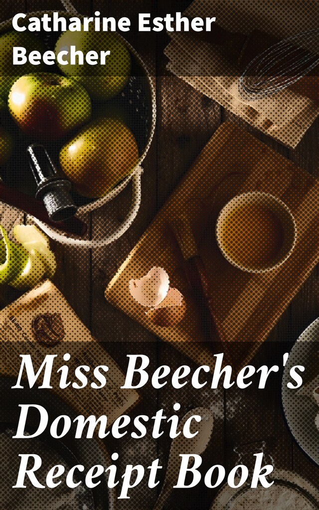 Book cover for Miss Beecher's Domestic Receipt Book